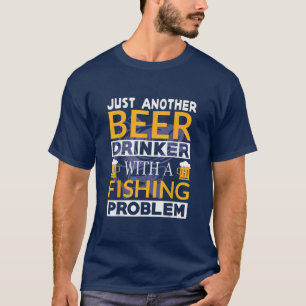 T-shirt Juste Un Autre Boisson De Bière Avec Un Problème D