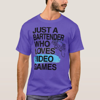 T-shirt Juste un barman qui aime Jeux Vidéo OEuvres D'Amou