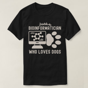 T-shirt Juste un bioinformaticien qui aime les chiens