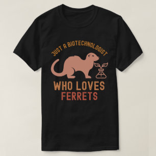 T-shirt Juste un biotechnologue qui aime les furets