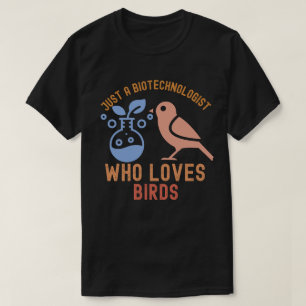 T-shirt Juste un biotechnologue qui aime les oiseaux