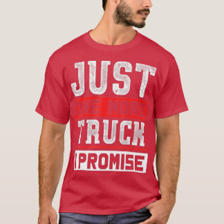 T-shirt Juste Un Camion De Plus Je Promets Funny Auto Méca