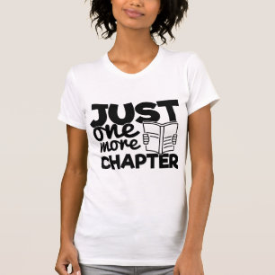 T-shirt Juste Un Chapitre De Plus Drôle Citation De Lecteu