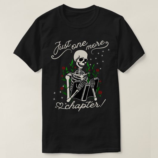 T-shirt Juste Un Chapitre De Plus Livres Drôle Skeleton Bo (Design devant)