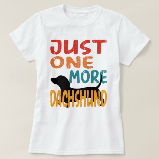 T-shirt Juste Un Dachshund De Plus (Design devant)
