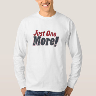 T-shirt Juste Un De Plus : Continuez À Pousser En Avant -