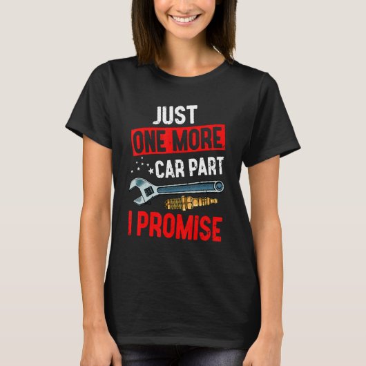 T-shirt Juste Un De Plus Voiture Partie I Promise Mécaniqu (Devant)