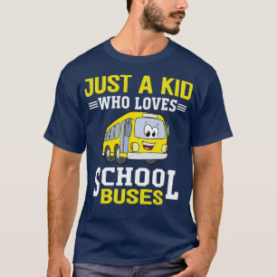 T-shirt Juste Un Enfant Qui Aime Les Bus Scolaires
