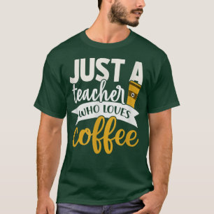 T-shirt Juste un Enseignant qui aime le Café drôle de mail