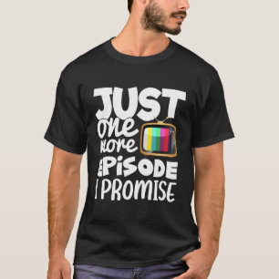T-shirt Juste Un Épisode De Plus Je Promets Funny Série Té