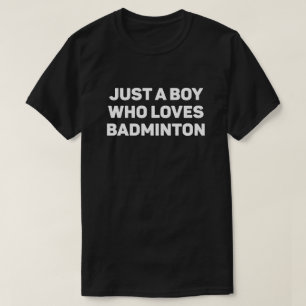 T-shirt Juste un garçon qui aime Badminton