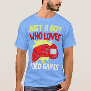 T-shirt Juste Un Garçon Qui Aime Jeux Vidéos Jeu Apparel B