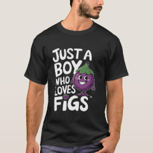 T-shirt Juste un garçon qui aime les Figs Pour un Figs Fru