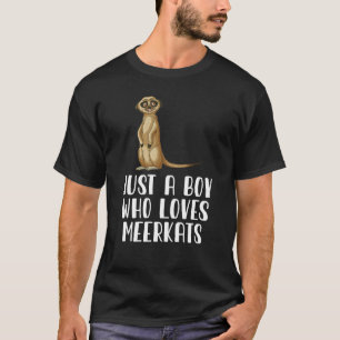 T-shirt Juste Un Garçon Qui Aime Les Meerkats