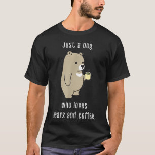 T-shirt Juste un garçon qui aime les ours et le café drôle