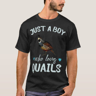 T-shirt Juste un garçonQui aime les quails Drôle oiseaux Q