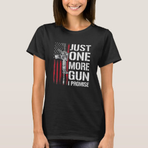 T-shirt Juste Un Gun De Plus Je Promets Gun Drapeau Usa
