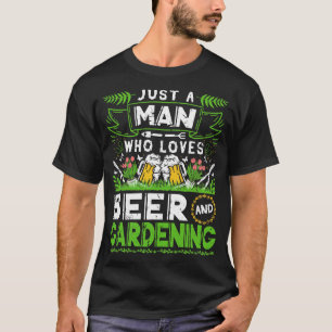 T-shirt Juste Un Homme Qui Aime Le Jardinage De Bières Drô