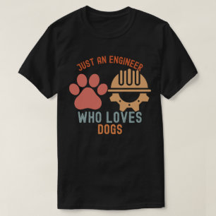 T-shirt Juste un ingénieur qui aime les chiens