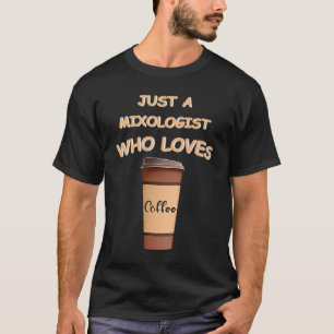 T-shirt Juste un mixologiste qui aime le café