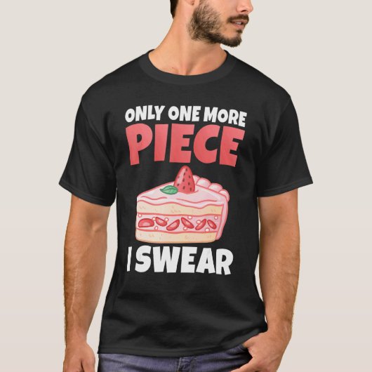 T-shirt Juste Un Morceau de Plus Je Jure Collation Gâteau  (Devant)