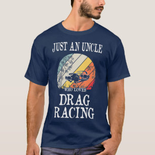 T-shirt Juste Un Oncle Qui Aime Faire Du Drag Racing