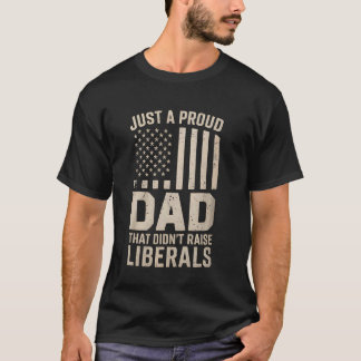 T-shirt Juste un papa fier de n'avoir pas élevé de libérau
