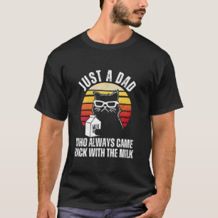 T-shirt Juste un papa qui est toujours revenu avec le Milk