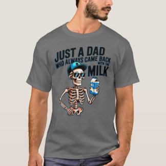 T-shirt Juste un papa qui revenait toujours avec le lait g