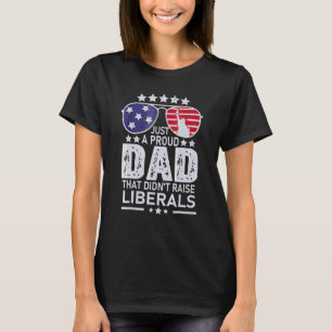 T-shirt Juste un père fier qui n'a pas élevé les libéraux