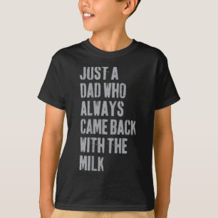 T-shirt Juste Un Père Qui Est Toujours Revenu Avec Le Lait