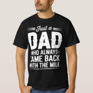 T-shirt Juste Un Père Qui Est Toujours Revenu Avec Le Lait