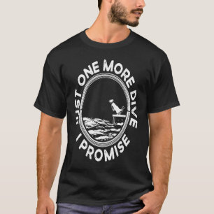 T-shirt Juste Un Plongée De Plus Nous Promettons La Plongé