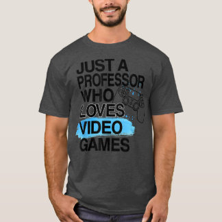 T-shirt Juste Un Professeur Qui Aime Les Jeux Vidéos Trava