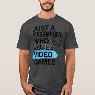 T-shirt Juste Un Programmeur Qui Aime Les Jeux Vidéos Trav