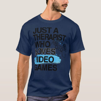 T-shirt Juste un thérapeute qui aime les jeux vidéo Amateu