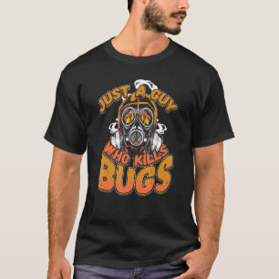 T-shirt Juste Un Type Qui Tue Bugs Pest Control Exterminat