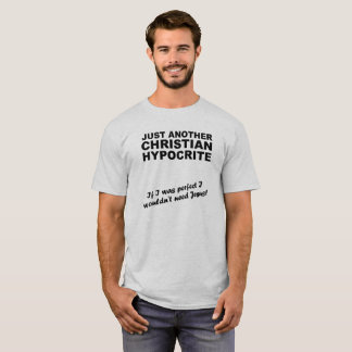 T-shirt Juste une autre chemise d'hypocrisie chrétienne Hu