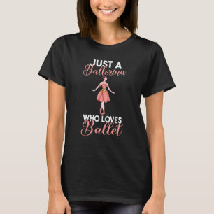 T-shirt Juste une Ballerina qui aime Ballet Danse Ballet B
