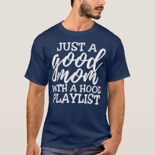 T-shirt juste une bonne mère avec une playlist de quartier