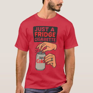 T-shirt Juste une cigarette de réfrigérateur drôle design 