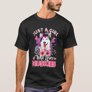 T-shirt Juste une fille qui aime Huskies Chien Femmes Fill