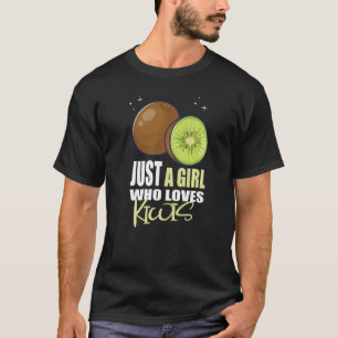 T-shirt Juste une fille qui aime Kiwis I Kiwi Fruit I Girl