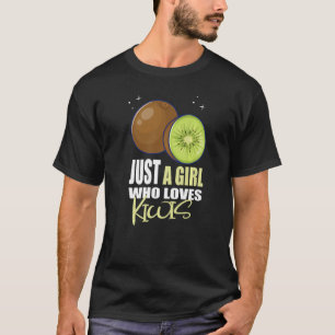 T-shirt Juste une fille qui aime Kiwis I Kiwi Fruit I Girl