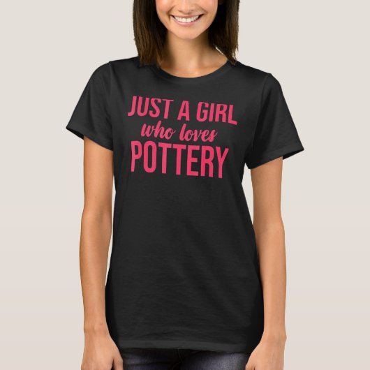 T-shirt Juste Une Fille Qui Aime La Poterie La Poterie (Devant)