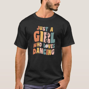 T-shirt Juste une fille qui aime la tenue de danse Citatio