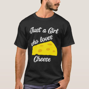 T-shirt Juste Une Fille Qui Aime Le Fromage Cheddar Gouda