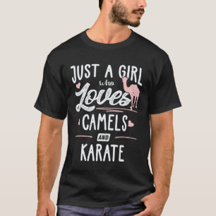 T-shirt Juste Une Fille Qui Aime Les Chameaux Et Le Karaté