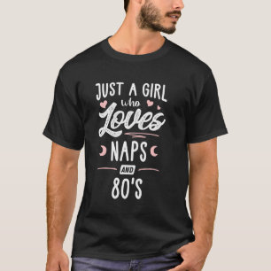 T-shirt Juste Une Fille Qui Aime Les Naps Et Les 80 S Femm
