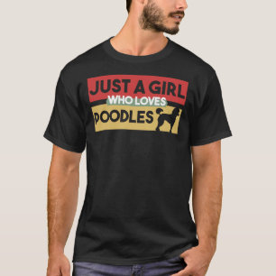 T-shirt Juste Une Fille Qui Aime Les Poodles Don Pour Pood
